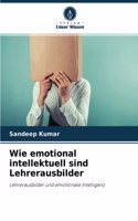 Wie emotional intellektuell sind Lehrerausbilder