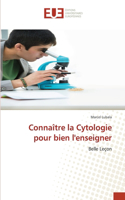 Connaître la Cytologie pour bien l'enseigner