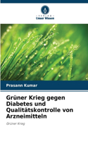 Grüner Krieg gegen Diabetes und Qualitätskontrolle von Arzneimitteln