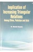Implication of Increasing Triangular Relations: Amon China Pakistan and Asia