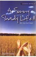 A Sunny Shady Life and Icy Hot Love...!!