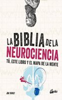 La biblia de la neurociencia: Tu, este libro y el mapa de la mente