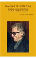 Dialogue et Communion: L'itinéraire oecuménique de Jean-Marie R. Tillard(272 Bibliotheca Ephemeridum Theologicarum Lovaniensium)