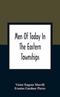 Men Of Today In The Eastern Townships