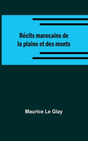 Récits marocains de la plaine et des monts