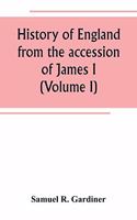 History of England from the accession of James I. to the outbreak of the civil war 1603-1642 (Volume I)