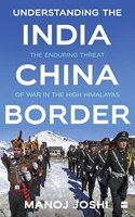 Understanding The India-China Border  The Enduring Threat Of War In The High Himalayas