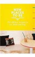 New Places to Be: 100 Best Hotspots for Food, Drinks, Sleep and Nighlife