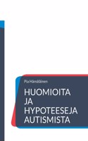Huomioita ja hypoteeseja autismista