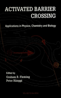 Activated Barrier Crossing: Applications In Physics, Chemistry And Biology