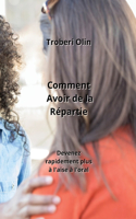 Comment Avoir de la Répartie