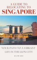 Guide to Relocating to Singapore