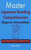 Master Japanese Reading Comprehension (Beginner-Intermediate): Japanese Dialogues & Short Stories with English Translations