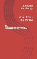 MISINTERPRETATION: Work of Faith in a Miracle