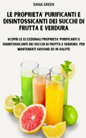 Proprieta' Purificanti E Disintossicanti Dei Succhi Di Frutta E Verdura