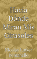 Hacia Dónde Miran Mis Girasoles
