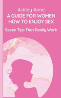 Guide for Women How to Enjoy Sex