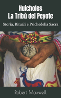 Huicholes, La Tribù del Peyote: Storia, Rituali e Psichedelia Sacra