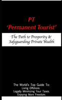 PT - 'Permanent Tourist'