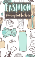 Fashion Coloring Book for Girls: Coloring Books For Girls Ages 8-12- Fun Fashion and Fresh Styles! -Fashion, Beauty & Fun Coloring Books For Adults, Teens, & Women- Gorgeous Beauty 