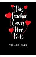 This Teacher loves her kids - Terminplaner 2020: Für monatliche und tägliche To Do's - plane und strukturiere deine Tage mit dem Fokus auf dein Ziel!