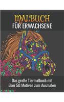 MALBUCH FÜR ERWACHSENE Das große Tiermalbuch mit über 50 Motiven zum Ausmalen: WUNDERSCHÖNE TIERWELT Tiermandalas die Welt der Tiere - Malen zum Stressbewältigen und Entspannen - A4 Format ideal zum Mitnehmen. Kopiervorlage für
