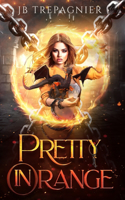 Pretty in Orange: A Reverse Harem Prison Romance(2 Scorchwood Supernatural Penitentiary)