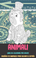 Libri da colorare per adulti - Diseños de animales para aliviar el estrés - Animali