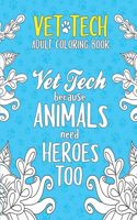 Vet Tech Adult Coloring Book: A Veterinary Technician Coloring Book for Adults A Funny & Inspirational Veterinary Tech Coloring Book for Stress Relief & Relaxation Vet Tech Gifts