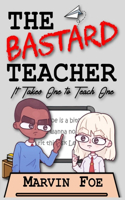 Bastard Teacher: It Takes One to Teach One