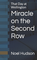 Miracle on the Second Row: That Day at Wellington