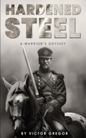 Hardened Steel: A Warrior's Odyssey