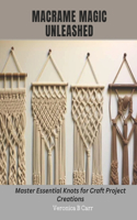 Macrame Magic Unleashed: Master Essential Knots for Craft Project Creations