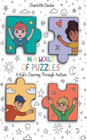 In A World of Puzzles: A Kid's Journey Through Autism