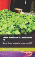 Paleo Diet Recipe Book for a Healthier, Happier You!