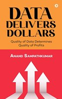 Data Delivers Dollars: Quality of Data Determines Quality of Profits