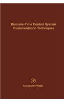 Discrete-Time Control System Implementation Techniques: Advances in Theory and Applications Volume 72