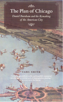 Plan of Chicago: Daniel Burnham and the Remaking of the American City