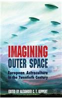 Imagining Outer Space: European Astroculture in the Twentieth Century