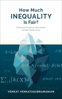 How Much Inequality Is Fair?: Mathematical Principles of a Moral, Optimal, and Stable Capitalist Society