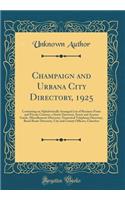 Champaign and Urbana City Directory, 1925: Containing an Alphabetically Arranged List of Business Firms and Private Citizens, a Street Directory, Street and Avenue Guide, Miscellaneous Directory, Numerical Telephone Directory, Rural Route Directory