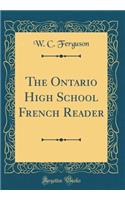 The Ontario High School French Reader (Classic Reprint)