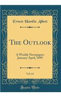 The Outlook, Vol. 61: A Weekly Newspaper; January-April, 1899 (Classic Reprint)