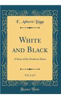 White and Black, Vol. 2 of 3: A Story of the Southern States (Classic Reprint)