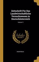 Zeitschrift Für Das Landwirtschaftliche Versuchswesen in Deutschösterreich; Volume 11