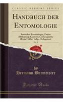Handbuch Der Entomologie, Vol. 2: Besondere Entomologie, Zweite Abtheilung; Kaukerfe, Gymnognatha (Erste Hälfte; Vulgo Orthoptera) (Classic Reprint)