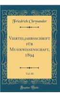 Vierteljahrsschrift für Musikwissenschaft, 1894, Vol. 10 (Classic Reprint)