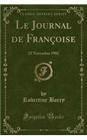 Le Journal de Franï¿½oise: 22 Novembre 1902 (Classic Reprint): 22 Novembre 1902 (Classic Reprint)