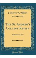 The St. Andrew's College Review: Midsummer, 1912 (Classic Reprint)