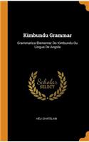 Kimbundu Grammar: Grammatica Elementar Do Kimbundu Ou Lingua de Angola